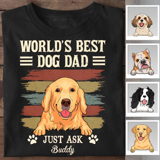 World’s Best Dog Dad Just Ask Personalized T-Shirt TS-PT2355