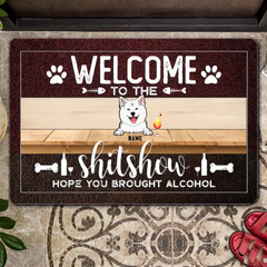 WELCOME TO THE SHITSHOW HOPE YOU BROUGHT ALCOHOL - CUSTOM BACKGROUND COLOR - PERSONALIZED DOG & CAT DOORMAT