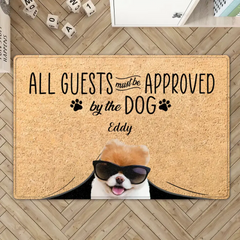 ALL GUESTS MUST BE APPROVED BY THE DOG - PERSONALIZED DOORMAT - BEST GIFT FOR DOG LOVERS