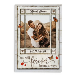 You Will Forever Be My Always - Personalized Canvas, Photo Wall Art Decor Gift for Couple/Gift for Her/Gift for Him - CA99