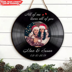 All Of Me Loves All Of You Vinyl Record - Personalized Wooden Door Sign, Christmas Gift For Couple, Husband & Wife