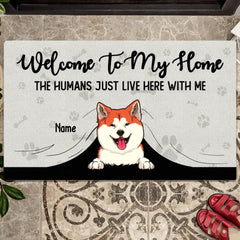 Welcome To Our Home The Humans Just Live Here With Us, Welcome Doormat, Personalized Dog & Cat Doormat