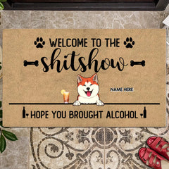 Welcome To The Shitshow Hope You Brought Alcohol - Brown - Personalized Dog Doormat