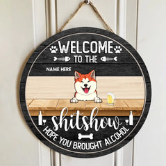 Welcome To The Shitshow Hope You Brought Alcohol - Custom Background V2 - Personalized Dog & Cat Door Sign