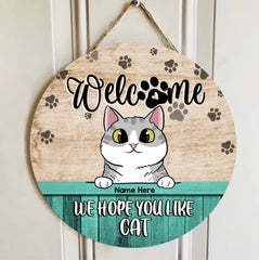 Welcome - We Hope You Like Cats - Personalized Cat Door Sign