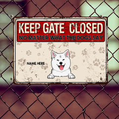 Keep Gate Closed No Matter What The Dogs Say, Pawprints Sign, Personalized Dog Breeds Metal Sign, Outdoor Decor