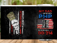 Custom Personalized Veteran Dad Tumbler - Upto 6 Children - Father's Day Gift Idea for Veteran Dad - My Dad May Not Have A PHP But He Does Have A DD-214