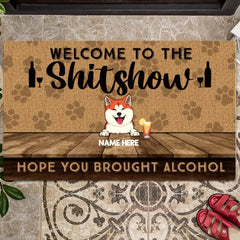 Welcome To The Shitshow Hope You Brought Alcohol Doormat, Personalized Dog Breeds Doormat