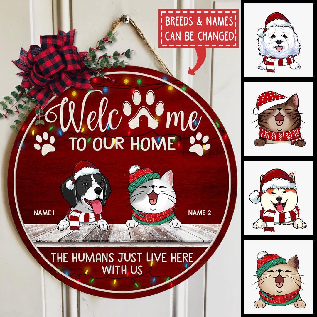 Welcome To Our Home The Humans Just Live Here With Us - Burgundy - Personalized Dog & Cat Christmas Door Sign