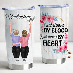 20oz Soul Sisters Not Sisters By Blood But Sisters By Heart - Personalized Tumbler - Birthday & Gift For Sisters & Friends & Besties