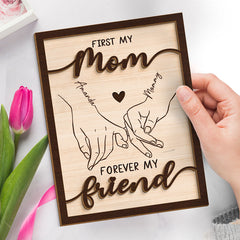 First My Mom Forever My Friend - Family Personalized Custom 2-Layered Wooden Plaque With Stand - House Warming Gift For Mom