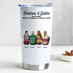 20oz Family - Brothers & Sisters Never Apart Maybe In Distance But Never At Heart - Personalized Tumbler (AA)